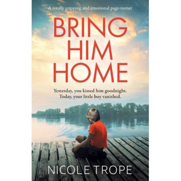 Bring Him Home: A totally gripping and emotional page-turner -- Nicole Trope - Picture 1 of 1